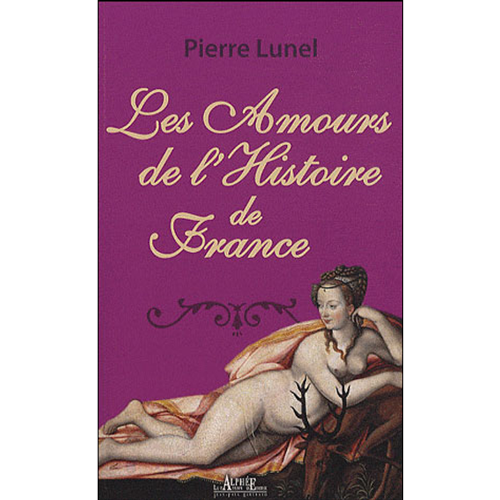 Les Amours de l’Histoire de France, tome 1