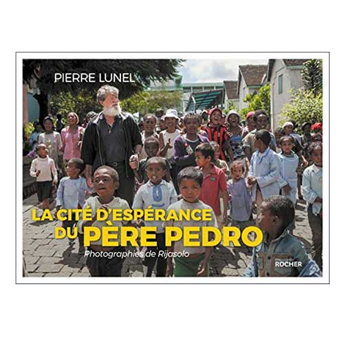 La cité d'espérance du Père Pedro - Pierre Lunel