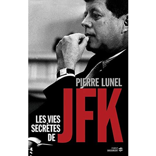 Les vies secrètes de JFK - Pierre Lunel