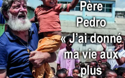 Père Pedro Opeka: “J’ai donné ma vie aux plus pauvres”