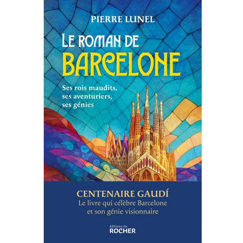 le roman de Barcelone - Pierre Lunel